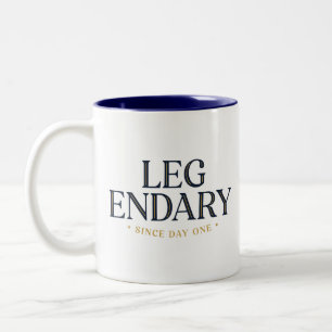 LEGENDARY SINCE DAY ONE Coffee Mug