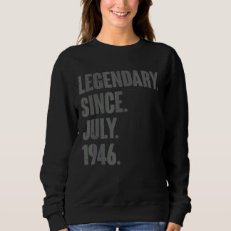 Legendary Since July 1946 76 Year Old 76th Birthd Sweatshirt