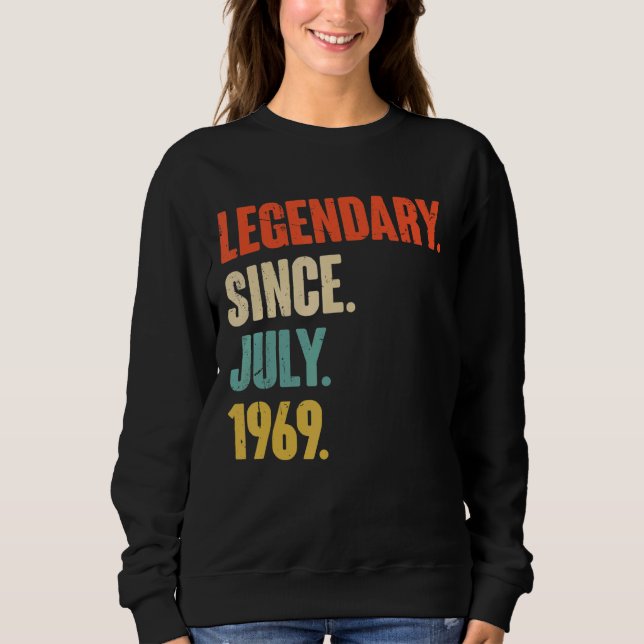 Legendary Since July 1969  53 Year Old  53rd Birth Sweatshirt (Front)
