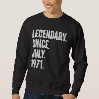 Legendary Since July 1971 51 Year Old 51st Birth Sweatshirt