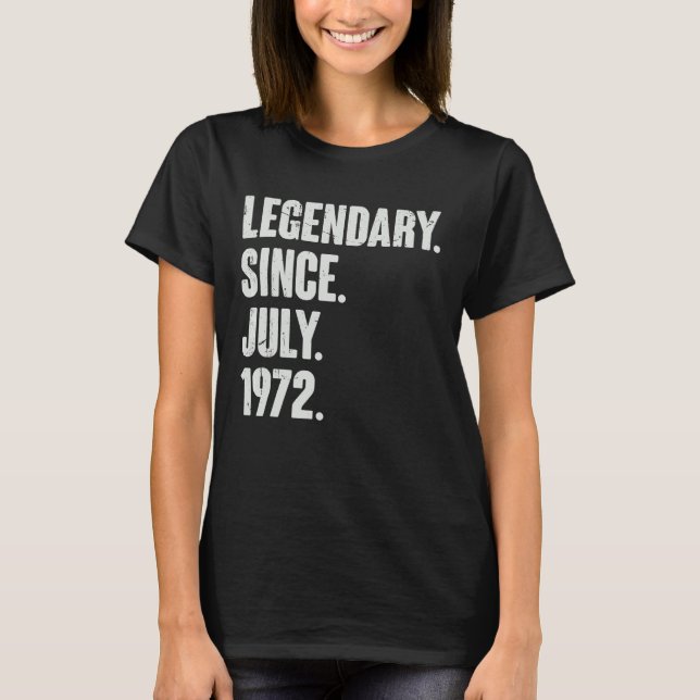 Legendary Since July 1972  50 Year Old  50th Birth T-Shirt (Front)