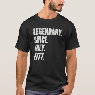 Legendary Since July 1977  45 Year Old  45th Birth T-Shirt