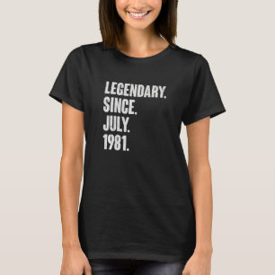 Legendary Since July 1981  41 Year Old  41st Birth T-Shirt