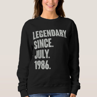 Legendary Since July 1986 36 Year Old 36th Birth Sweatshirt