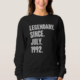 Legendary Since July 1992 30 Year Old 30th Birth Sweatshirt