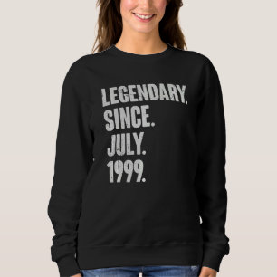 Legendary Since July 1999 23 Year Old 23rd Birth Sweatshirt