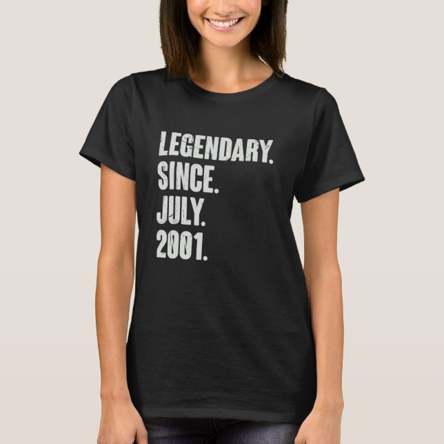 Legendary Since July 2001  21 Year Old  21st Birth T-Shirt (Front)