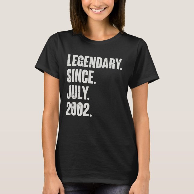 Legendary Since July 2002  20 Year Old  20th Birth T-Shirt (Front)