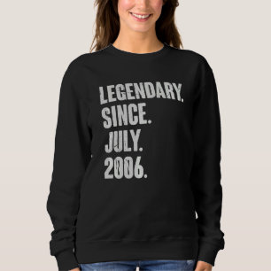 Legendary Since July 2006 16 Year Old 16th Birth Sweatshirt