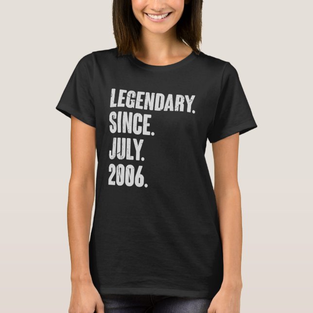 Legendary Since July 2006  16 Year Old  16th Birth T-Shirt (Front)