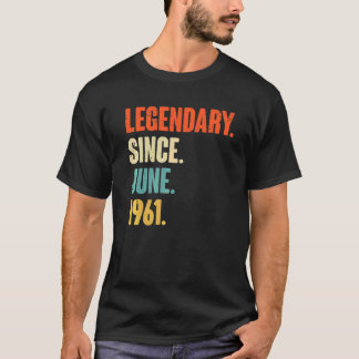 Legendary Since June 1961  61 Year Old  61st Birth T-Shirt