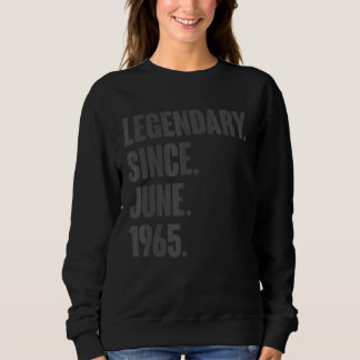 Legendary Since June 1965 57 Year Old 57th Birthd Sweatshirt