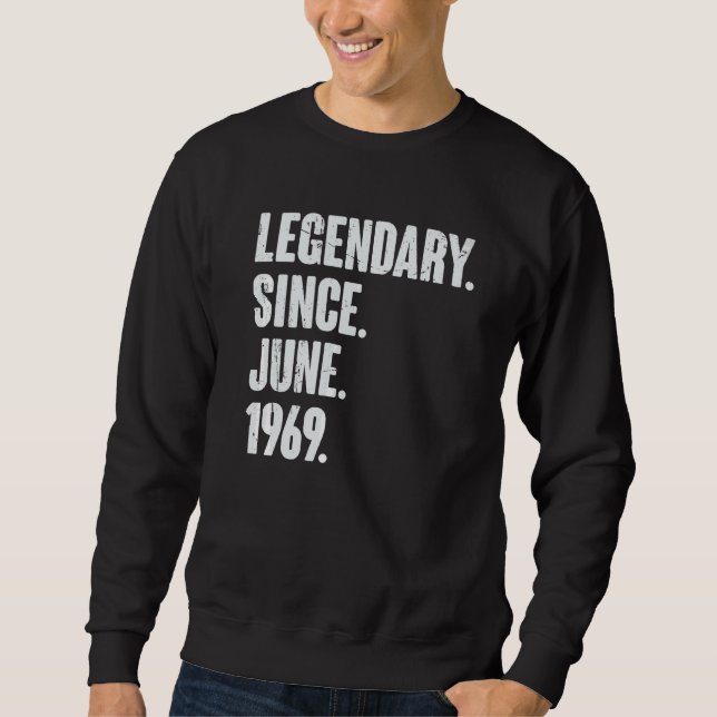 Legendary Since June 1969  53 Year Old  53rd Birth Sweatshirt (Front)