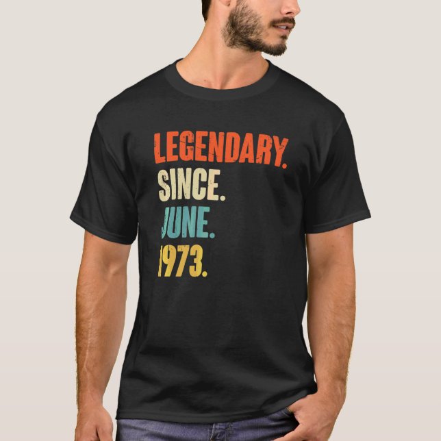 Legendary Since June 1973  49 Year Old  49th Birth T-Shirt (Front)