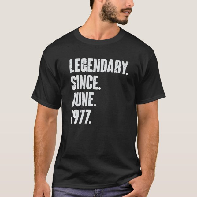 Legendary Since June 1977  45 Year Old  45th Birth T-Shirt (Front)