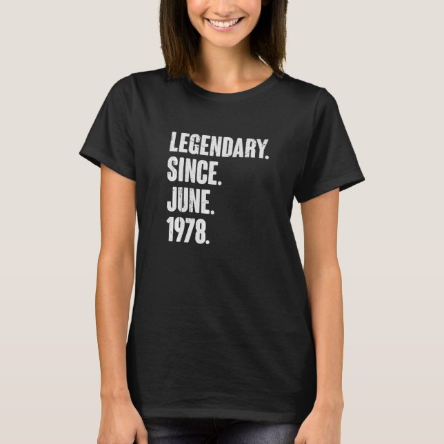 Legendary Since June 1978  44 Year Old  44th Birth T-Shirt (Front)