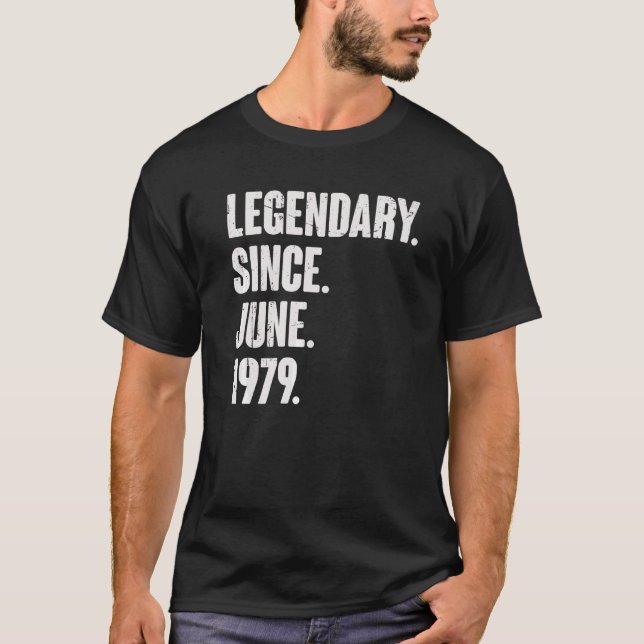 Legendary Since June 1979  43 Year Old  43rd Birth T-Shirt (Front)