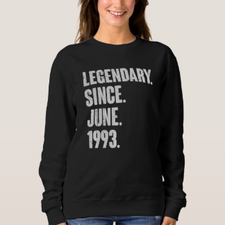 Legendary Since June 1993 29 Year Old 29th Birth Sweatshirt