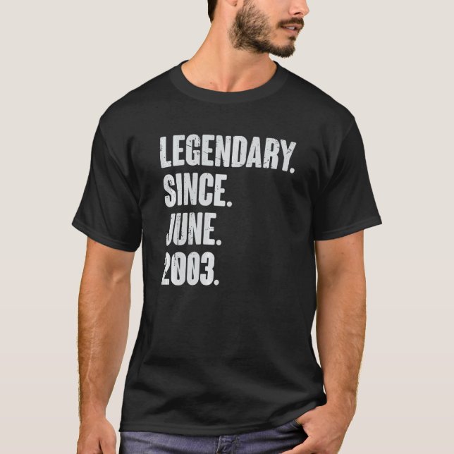 Legendary Since June 2003  19 Year Old  19th Birth T-Shirt (Front)