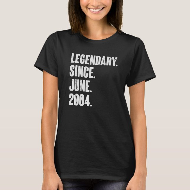 Legendary Since June 2004  18 Year Old  18th Birth T-Shirt (Front)