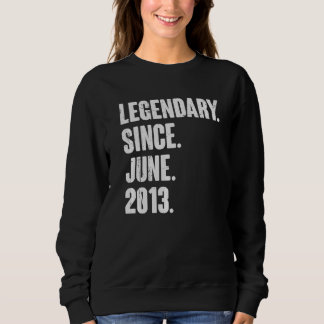 Legendary Since June 2013 9 Year Old 9th Birthda Sweatshirt