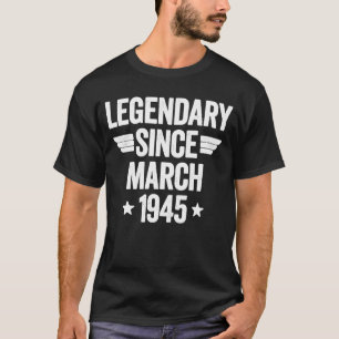 Legendary Since March 1945 1 T-Shirt