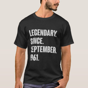 Legendary Since September 1961 Birthday Gift For 6 T-Shirt