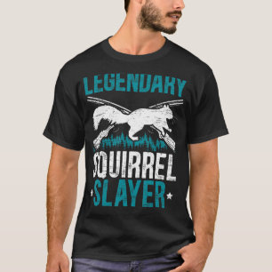 Legendary Squirrel Slayer Squirrel Hunting Animal T-Shirt
