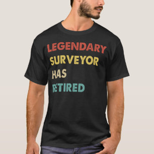 Legendary Surveyor Has Retired  1 T-Shirt