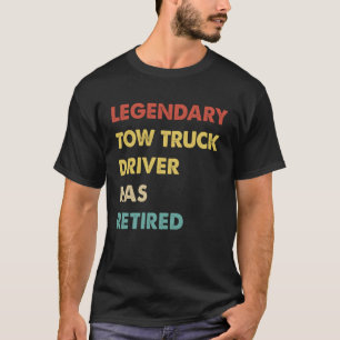 Legendary Tow Truck Driver Has Retired T-Shirt