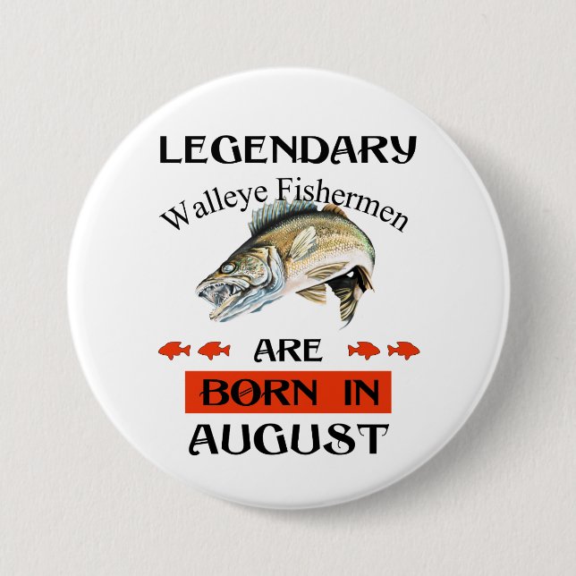 Legendary Walleye Fishermen Are Born in August 3 Inch Round Button (Front)