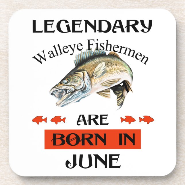 Legendary Walleye Fishermen Are Born in June Coaster (Front)