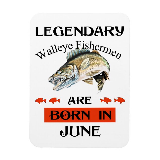Legendary Walleye Fishermen Are Born in June Magnet (Vertical)