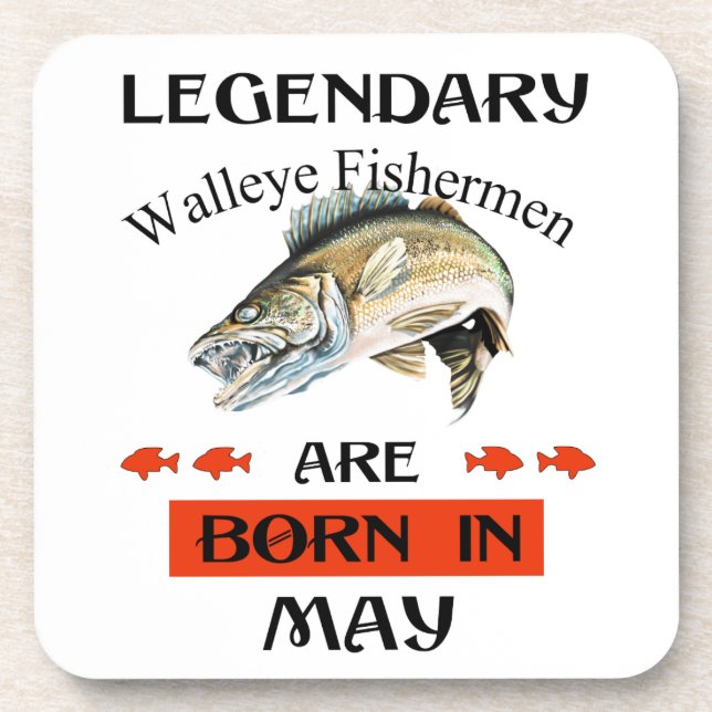 Legendary Walleye Fishermen Are Born in May Coaster (Front)