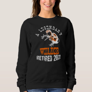 Legendary Welder Retired 2022 Welder Retirement P Sweatshirt