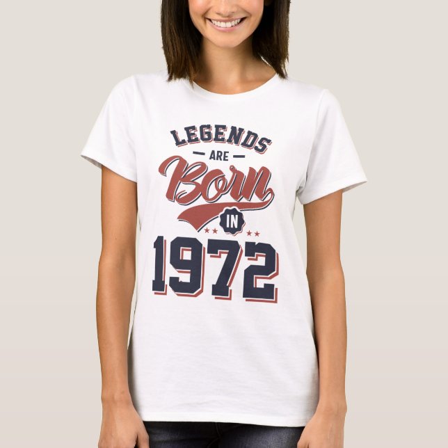Legends Are Born in 1972 Birthday Gift T-Shirt (Front)