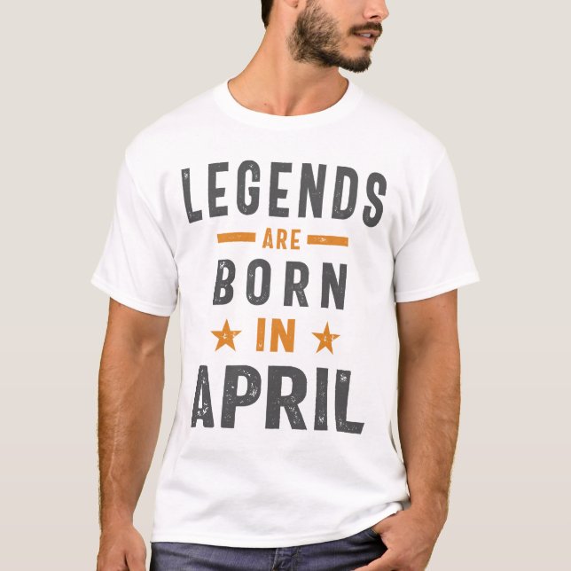 Legends Are Born In April Birthday  T-Shirt (Front)