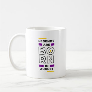 Legends are born in August Coffee Mug