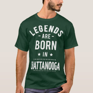 Legends Are Born In Chattanooga 1 T-Shirt