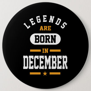 Legends Are Born In December 6 Inch Round Button
