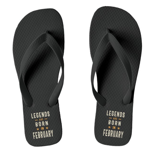 Legends are Born in February - February Birthday Flip Flops (Footbed)