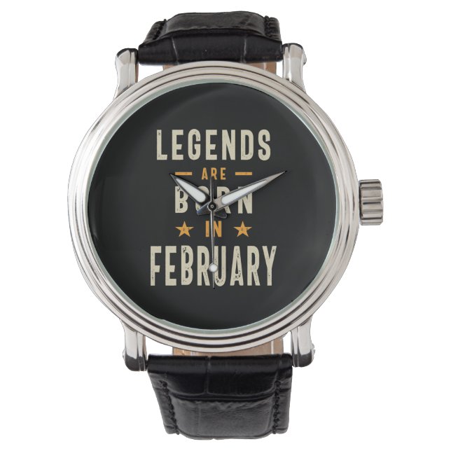 Legends are Born in February - February Birthday Watch (Front)