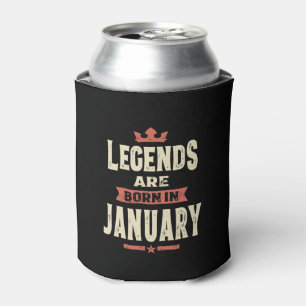 Legends are Born in January - January Birthday Can Cooler