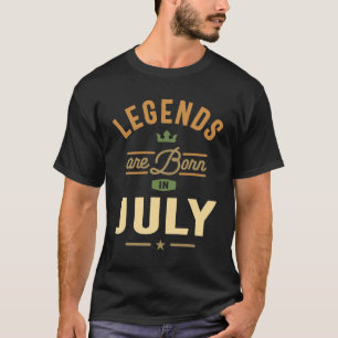 Legends Are Born In July Birthday Design  T-Shirt