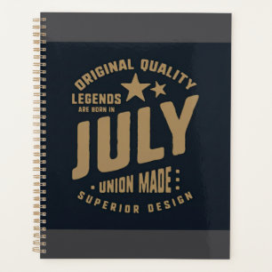 Legends Are Born in July Original Quality Planner