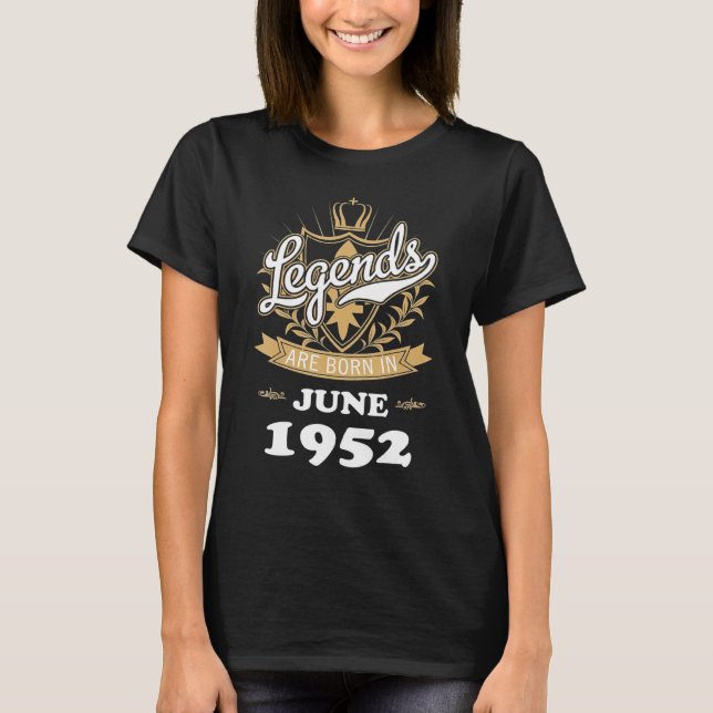Legends Are Born In June 1952 T-Shirt (Front)