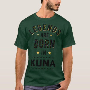 Legends Are Born In Kuna T-Shirt
