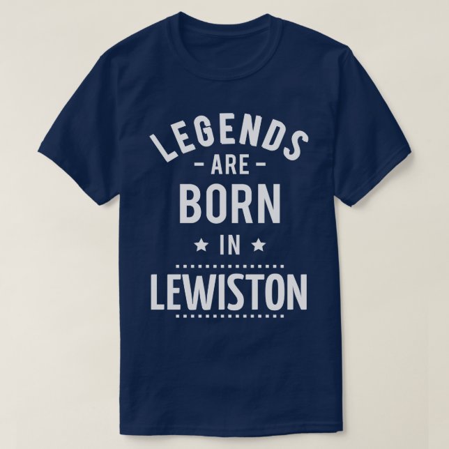 Legends Are Born In Lewiston 1 T-Shirt (Design Front)