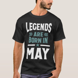 Legends Are Born In May T-Shirt