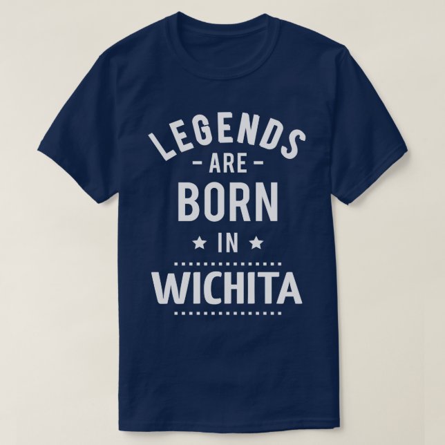 Legends Are Born In Wichita 1 T-Shirt (Design Front)